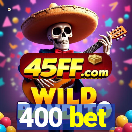 400 bet